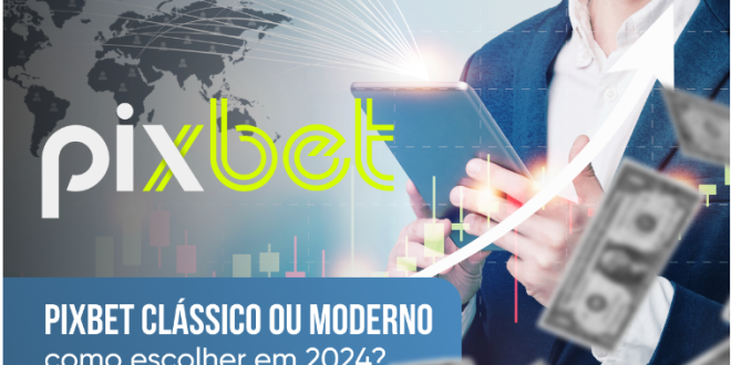 Descubra a diferença entre Pixbet clássico e moderno e escolha sua opção. Saiba como se registrar e começar a apostar no futebol.