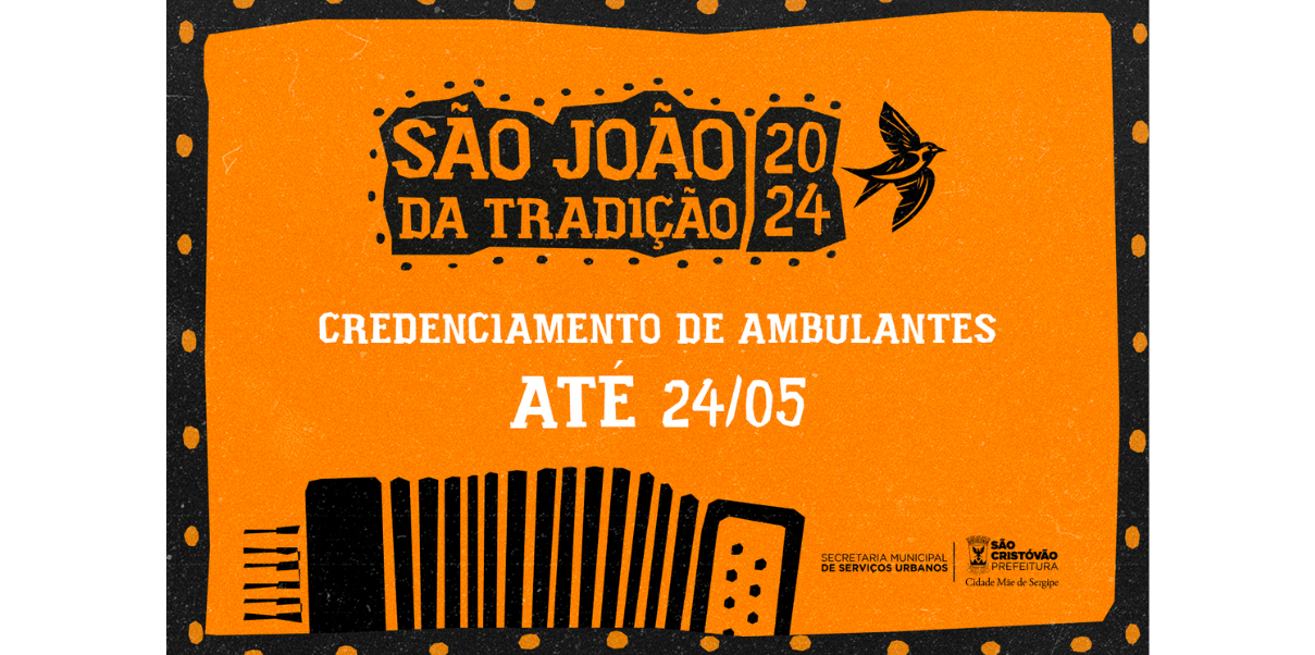 Prefeitura de São Cristóvão abre credenciamento para ambulantes que desejam comercializar no São João da Tradição 2024 
